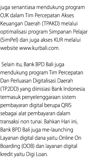 juga senantiasa mendukung program OJK dalam Tim Percepatan Akses Keuangan Daerah (TPAKD) melalui optimalisasi program...
