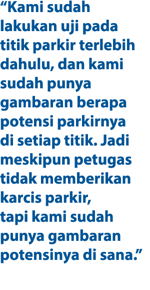 “Kami sudah lakukan uji pada titik parkir terlebih dahulu, dan kami sudah punya gambaran berapa potensi parkirnya di ...