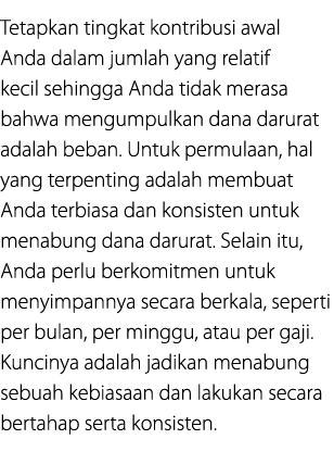 Tetapkan tingkat kontribusi awal Anda dalam jumlah yang relatif kecil sehingga Anda tidak merasa bahwa mengumpulkan d...