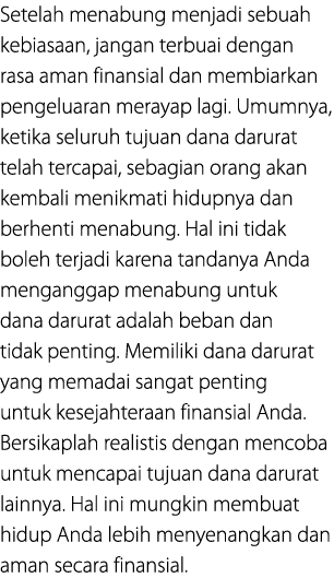 Setelah menabung menjadi sebuah kebiasaan, jangan terbuai dengan rasa aman finansial dan membiarkan pengeluaran meray...