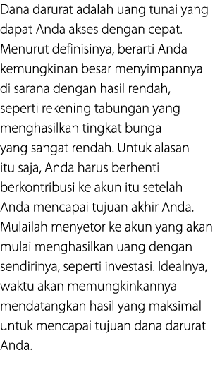 Dana darurat adalah uang tunai yang dapat Anda akses dengan cepat. Menurut definisinya, berarti Anda kemungkinan besa...