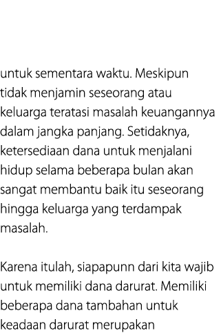 untuk sementara waktu. Meskipun tidak menjamin seseorang atau keluarga teratasi masalah keuangannya dalam jangka panj...