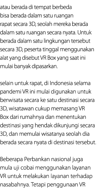 atau berada di tempat berbeda bisa berada dalam satu ruangan rapat secara 3D, seolah mereka berada dalam satu ruangan...
