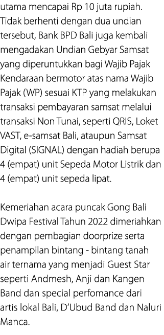 utama mencapai Rp 10 juta rupiah. Tidak berhenti dengan dua undian tersebut, Bank BPD Bali juga kembali mengadakan Un...