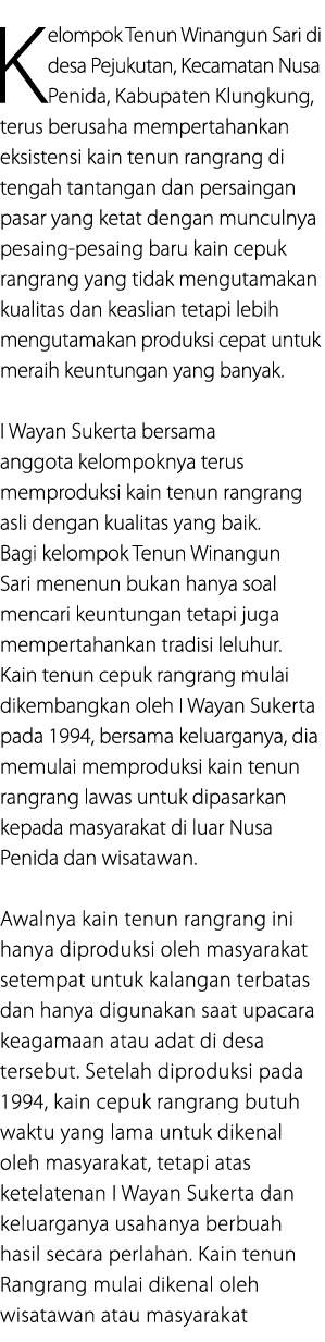 Kelompok Tenun Winangun Sari di desa Pejukutan, Kecamatan Nusa Penida, Kabupaten Klungkung, terus berusaha mempertaha...