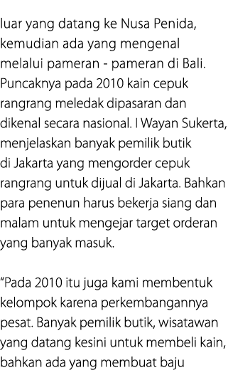 luar yang datang ke Nusa Penida, kemudian ada yang mengenal melalui pameran pameran di Bali. Puncaknya pada 2010 kain...