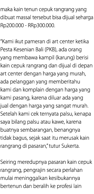 maka kain tenun cepuk rangrang yang dibuat massal tersebut bisa dijual seharga Rp200.000 RRp300.000. “Kami ikut pamer...