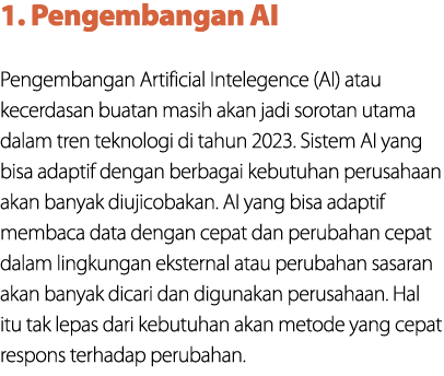 1. Pengembangan AI Pengembangan Artificial Intelegence (AI) atau kecerdasan buatan masih akan jadi sorotan utama dala...