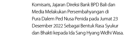 05,Komisaris, Jajaran Direksi Bank BPD Bali dan Media Melakukan Persembahyangan di Pura Dalem Ped Nusa Penida pada Ju...
