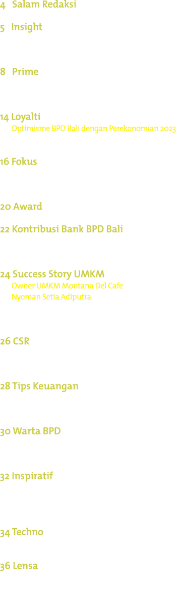 4 Salam Redaksi 5 Insight Inovasi Membuahkan Rasio Kinerja Positif Sepanjang 2022 8 Prime Bank BPD Bali Ikut Mengawal...