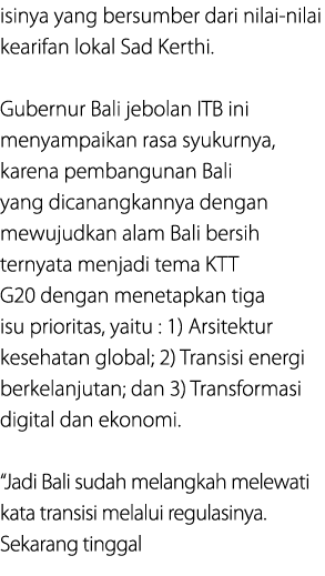isinya yang bersumber dari nilai nilai kearifan lokal Sad Kerthi. Gubernur Bali jebolan ITB ini menyampaikan rasa syu...