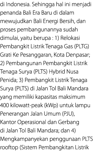 di Indonesia. Sehingga hal ini menjadi penanda Bali Era Baru di dalam mewujudkan Bali Energi Bersih, dan proses pemba...