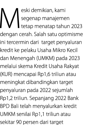Meski demikian, kami segenap manajemen tetap menatap tahun 2023 dengan cerah. Salah satu optimisme ini tercermin dari...