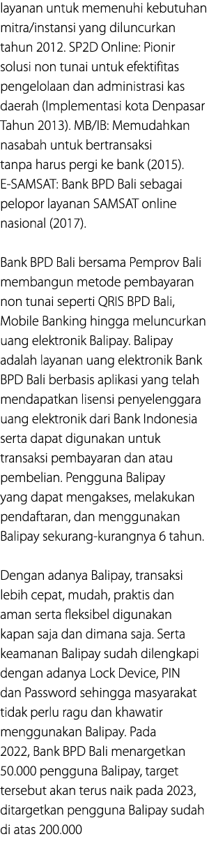 layanan untuk memenuhi kebutuhan mitra/instansi yang diluncurkan tahun 2012. SP2D Online: Pionir solusi non tunai unt...