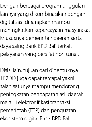 Dengan berbagai program unggulan lainnya yang dikombinasikan dengan digitalisasi diharapkan mampu meningkatkan keperc...