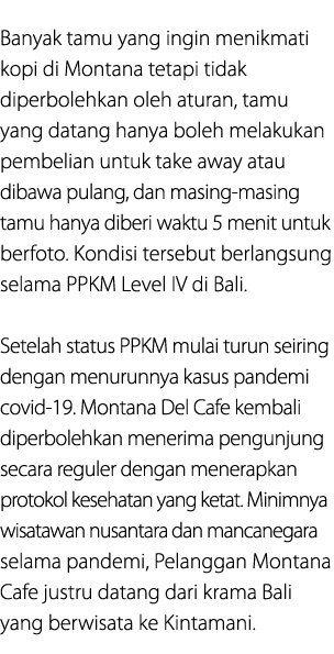 Banyak tamu yang ingin menikmati kopi di Montana tetapi tidak diperbolehkan oleh aturan, tamu yang datang hanya boleh...