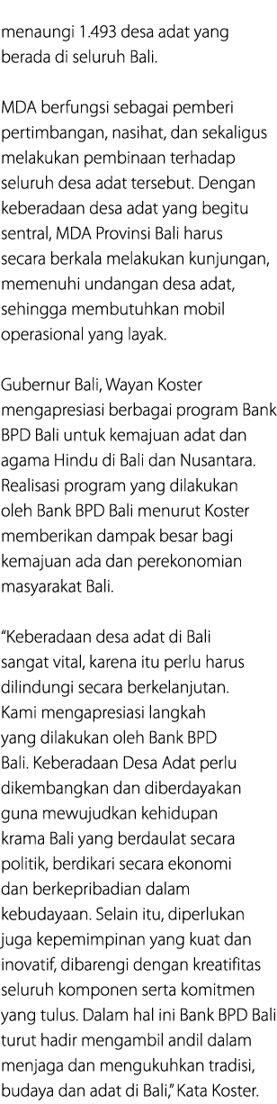 menaungi 1.493 desa adat yang berada di seluruh Bali. MDA berfungsi sebagai pemberi pertimbangan, nasihat, dan sekali...