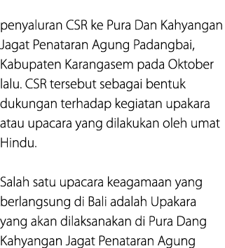 penyaluran CSR ke Pura Dan Kahyangan Jagat Penataran Agung Padangbai, Kabupaten Karangasem pada Oktober lalu. CSR ter...