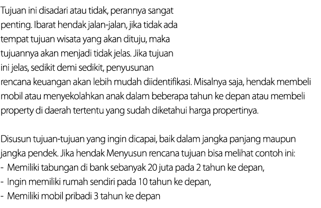 Tujuan ini disadari atau tidak, perannya sangat penting. Ibarat hendak jalan jalan, jika tidak ada tempat tujuan wisa...