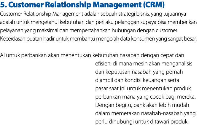 5. Customer Relationship Management (CRM) Customer Relationship Management adalah sebuah strategi bisnis, yang tujuan...