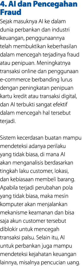 4. AI dan Pencegahan Fraud Sejak masuknya AI ke dalam dunia perbankan dan industri keuangan, penggunaannya telah memb...