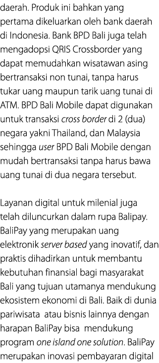 daerah. Produk ini bahkan yang pertama dikeluarkan oleh bank daerah di Indonesia. Bank BPD Bali juga telah mengadopsi...