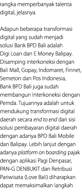 rangka memperbanyak talenta digital, jelasnya. Adapun beberapa transformasi digital yang sudah menjadi solusi Bank BP...