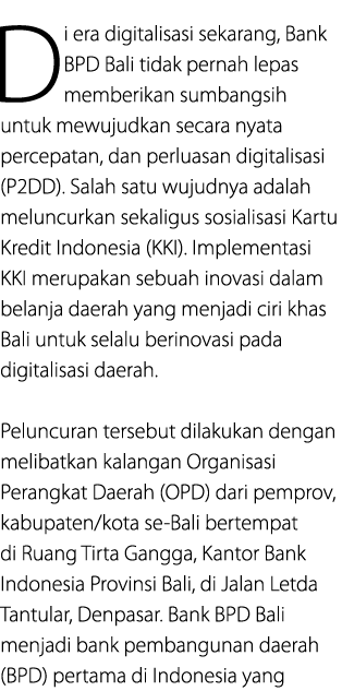 Di era digitalisasi sekarang, Bank BPD Bali tidak pernah lepas memberikan sumbangsih untuk mewujudkan secara nyata pe...