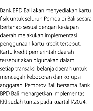 Bank BPD Bali akan menyediakan kartu fisik untuk seluruh Pemda di Bali secara bertahap sesuai dengan kesiapan daerah ...