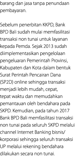 barang dan jasa tanpa penundaan pembayaran. Sebelum penerbitan KKPD, Bank BPD Bali sudah mulai memfasilitasi transaks...