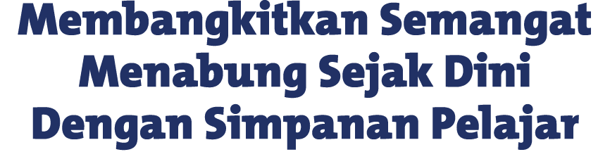 Membangkitkan Semangat Menabung Sejak Dini Dengan Simpanan Pelajar