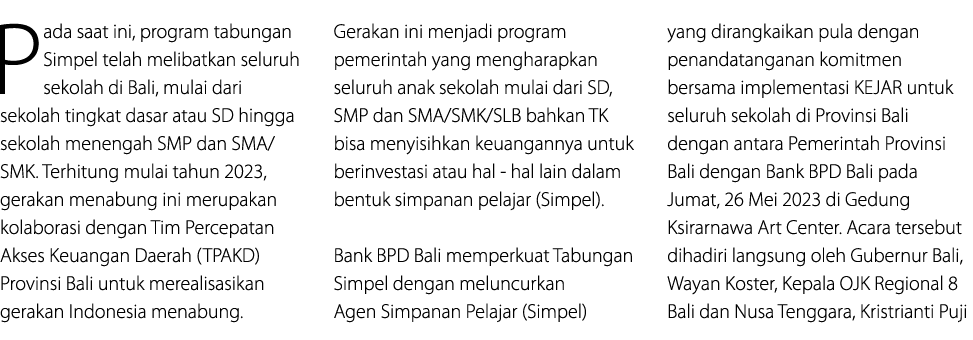Pada saat ini, program tabungan Simpel telah melibatkan seluruh sekolah di Bali, mulai dari sekolah tingkat dasar ata...