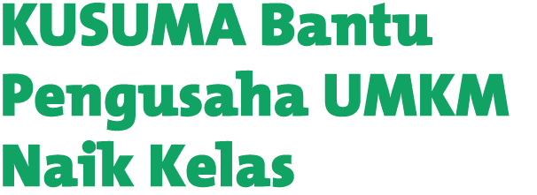 KUSUMA Bantu Pengusaha UMKM Naik Kelas