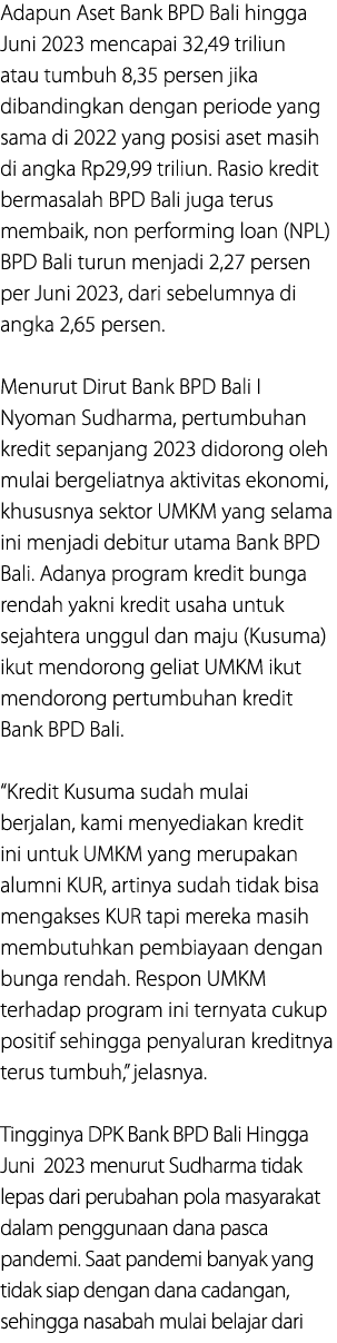 Adapun Aset Bank BPD Bali hingga Juni 2023 mencapai 32,49 triliun atau tumbuh 8,35 persen jika dibandingkan dengan pe...