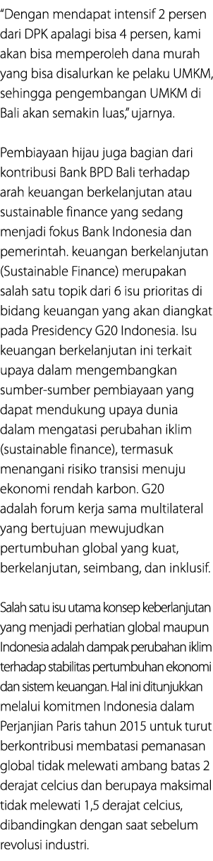 “Dengan mendapat intensif 2 persen dari DPK apalagi bisa 4 persen, kami akan bisa memperoleh dana murah yang bisa dis...