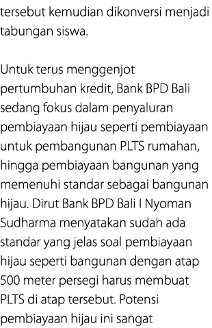 tersebut kemudian dikonversi menjadi tabungan siswa. Untuk terus menggenjot pertumbuhan kredit, Bank BPD Bali sedang ...