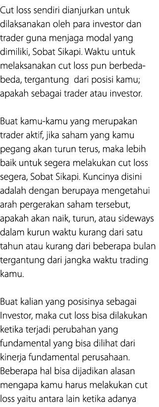 Cut loss sendiri dianjurkan untuk dilaksanakan oleh para investor dan trader guna menjaga modal yang dimiliki, Sobat ...