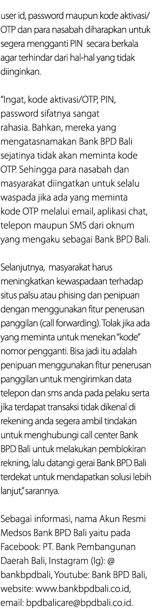 user id, password maupun kode aktivasi/OTP dan para nasabah diharapkan untuk segera mengganti PIN secara berkala agar...
