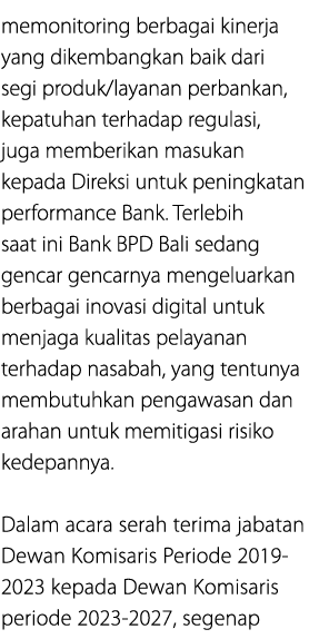 memonitoring berbagai kinerja yang dikembangkan baik dari segi produk/layanan perbankan, kepatuhan terhadap regulasi,...