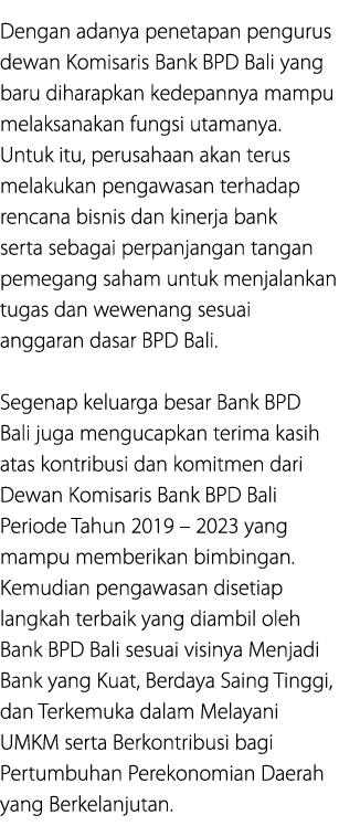 Dengan adanya penetapan pengurus dewan Komisaris Bank BPD Bali yang baru diharapkan kedepannya mampu melaksanakan fun...