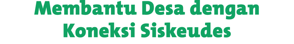 Membantu Desa dengan Koneksi Siskeudes