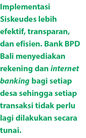 Implementasi Siskeudes lebih efektif, transparan, dan efisien. Bank BPD Bali menyediakan rekening dan internet bankin...