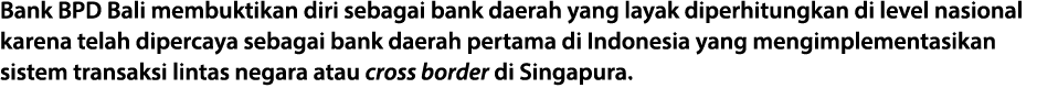 Bank BPD Bali membuktikan diri sebagai bank daerah yang layak diperhitungkan di level nasional karena telah dipercaya...