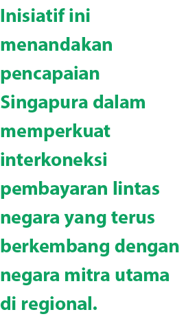 Inisiatif ini menandakan pencapaian Singapura dalam memperkuat interkoneksi pembayaran lintas negara yang terus berke...