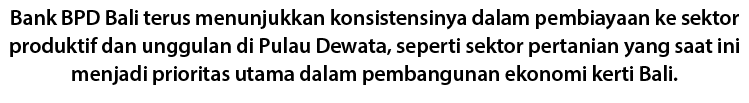 Bank BPD Bali terus menunjukkan konsistensinya dalam pembiayaan ke sektor produktif dan unggulan di Pulau Dewata, sep...