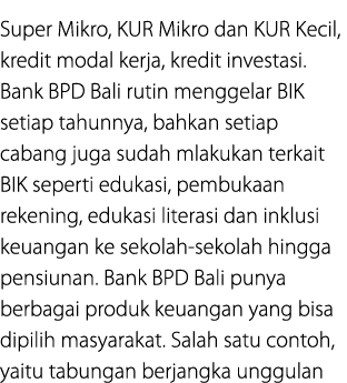 Super Mikro, KUR Mikro dan KUR Kecil, kredit modal kerja, kredit investasi. Bank BPD Bali rutin menggelar BIK setiap ...