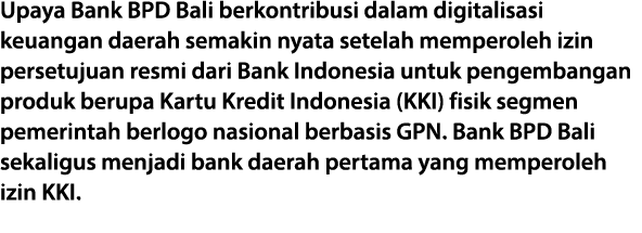 Upaya Bank BPD Bali berkontribusi dalam digitalisasi keuangan daerah semakin nyata setelah memperoleh izin persetujua...