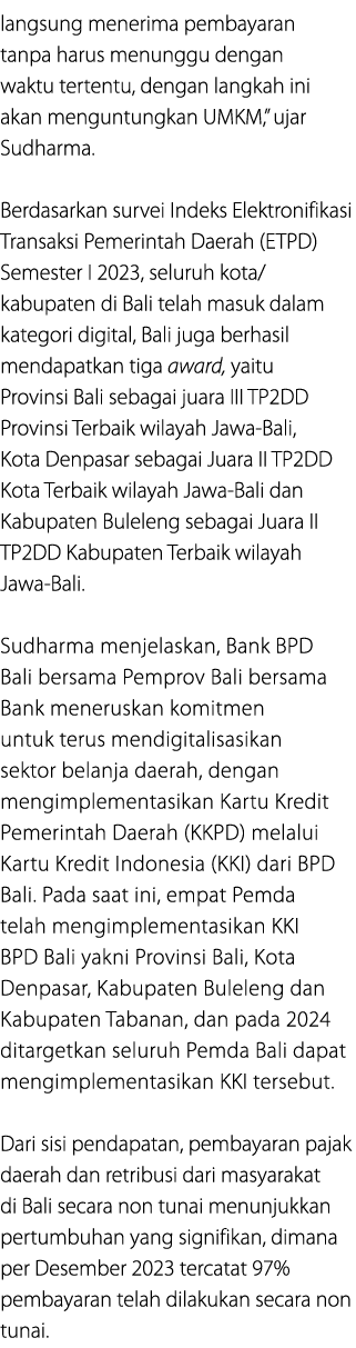 langsung menerima pembayaran tanpa harus menunggu dengan waktu tertentu, dengan langkah ini akan menguntungkan UMKM,”...