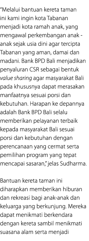“Melalui bantuan kereta taman ini kami ingin kota Tabanan menjadi kota ramah anak, yang mengawal perkembangan anak an...