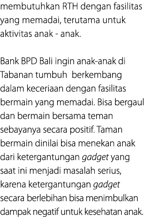 membutuhkan RTH dengan fasilitas yang memadai, terutama untuk aktivitas anak anak. Bank BPD Bali ingin anak anak di T...